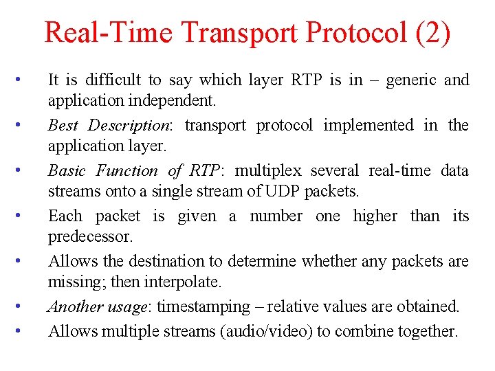 Real-Time Transport Protocol (2) • • It is difficult to say which layer RTP