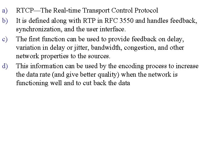 a) b) c) d) RTCP—The Real-time Transport Control Protocol It is defined along with