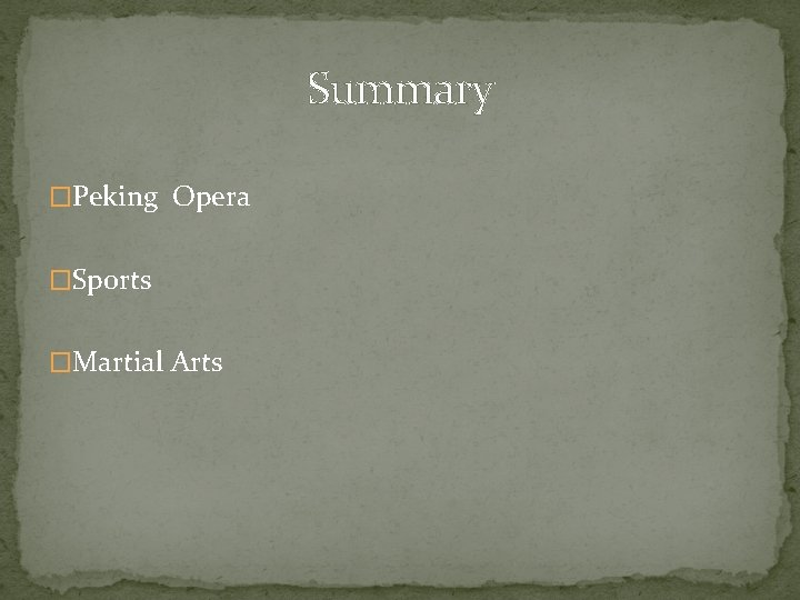 Summary �Peking Opera �Sports �Martial Arts 
