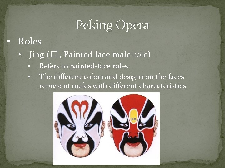 Peking Opera • Roles • Jing (� , Painted face male role) • •