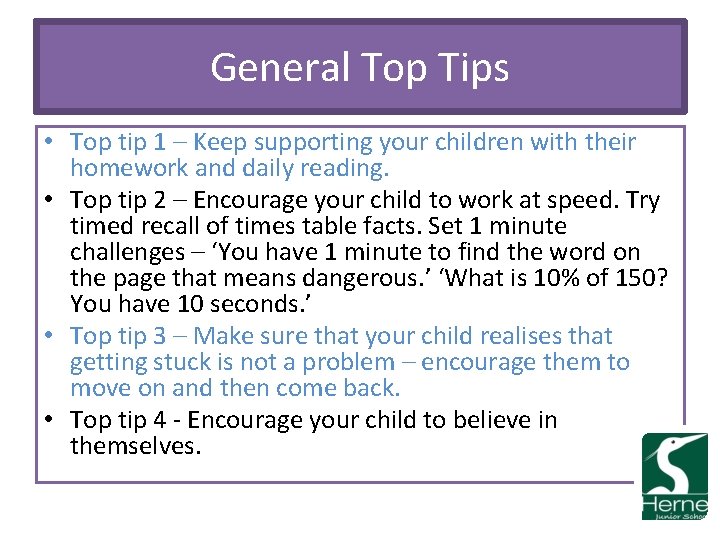 General Top Tips • Top tip 1 – Keep supporting your children with their