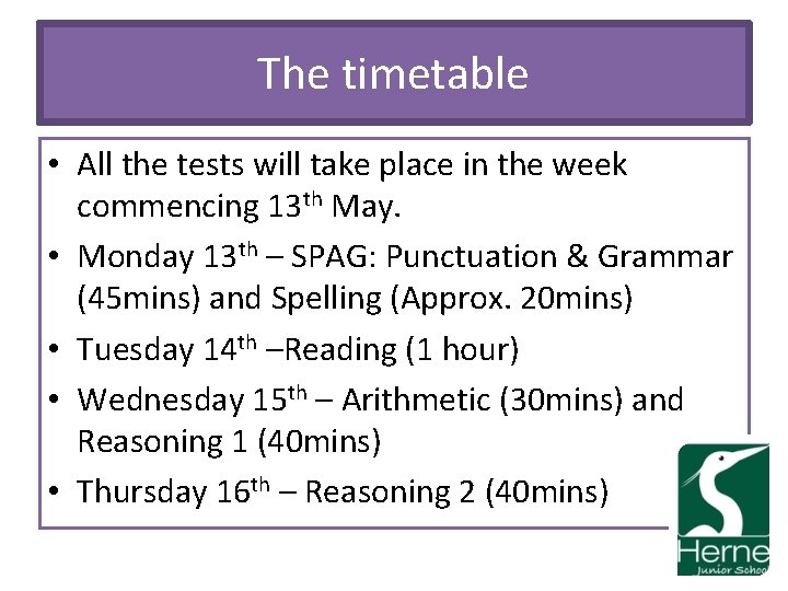 The timetable • All the tests will take place in the week commencing 13