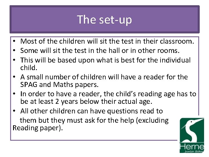 The set-up • Most of the children will sit the test in their classroom.