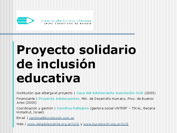 Proyecto solidario de inclusión educativa Institución que alberga el proyecto | Casa del Adolescente