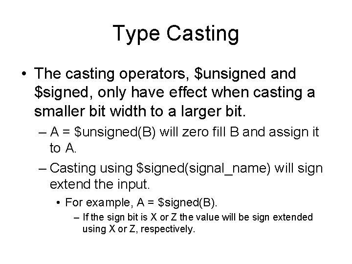Type Casting • The casting operators, $unsigned and $signed, only have effect when casting