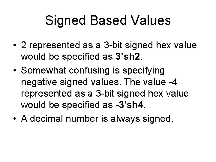 Signed Based Values • 2 represented as a 3 -bit signed hex value would