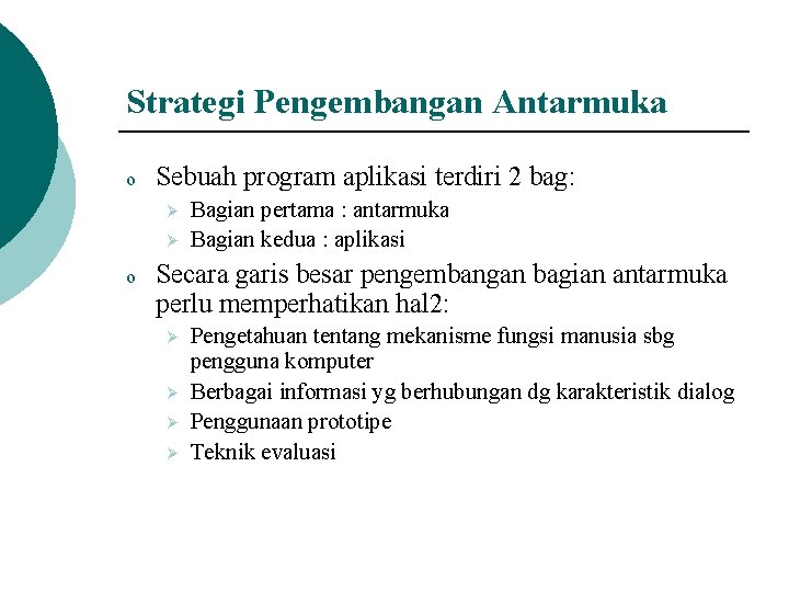 Strategi Pengembangan Antarmuka o Sebuah program aplikasi terdiri 2 bag: Ø Ø o Bagian