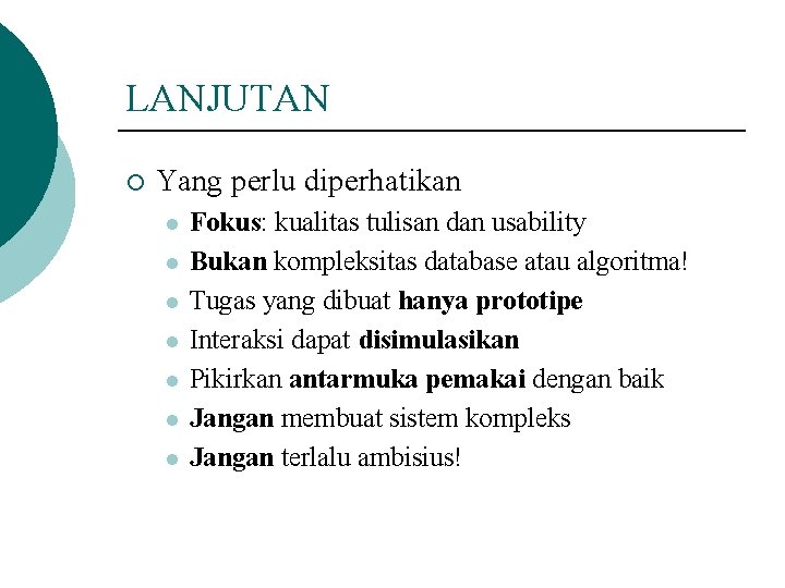 LANJUTAN ¡ Yang perlu diperhatikan l l l l Fokus: kualitas tulisan dan usability