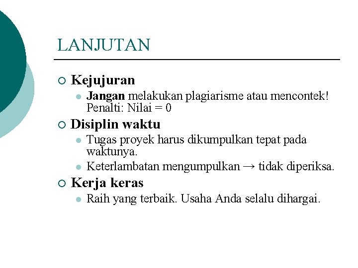 LANJUTAN ¡ Kejujuran l ¡ Disiplin waktu l l ¡ Jangan melakukan plagiarisme atau