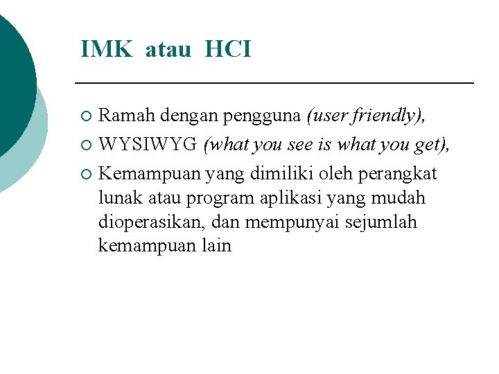 IMK atau HCI Ramah dengan pengguna (user friendly), ¡ WYSIWYG (what you see is