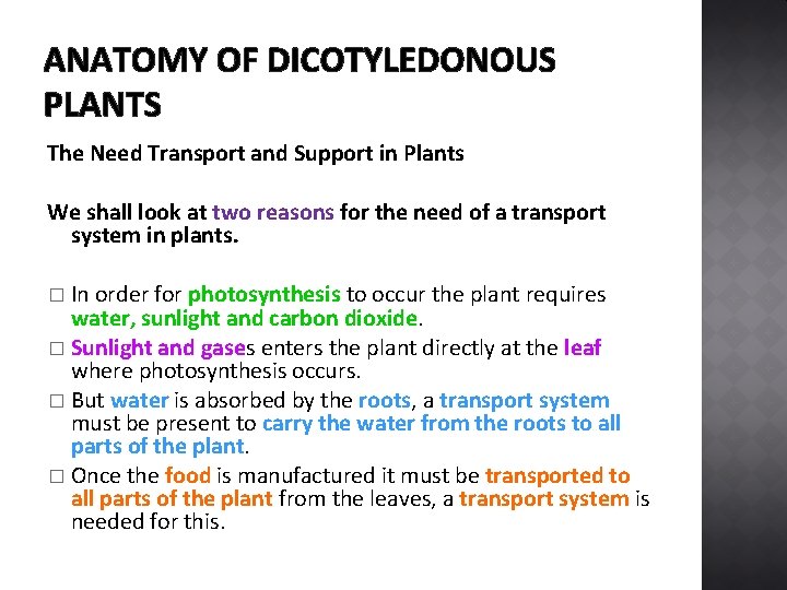 ANATOMY OF DICOTYLEDONOUS PLANTS The Need Transport and Support in Plants We shall look