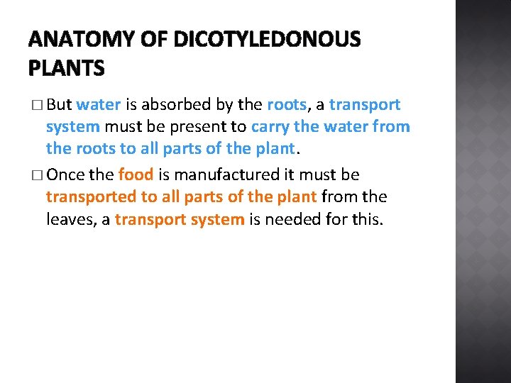 ANATOMY OF DICOTYLEDONOUS PLANTS � But water is absorbed by the roots, a transport