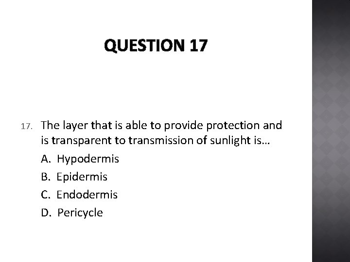 QUESTION 17 17. The layer that is able to provide protection and is transparent