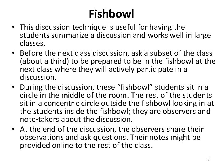 Fishbowl • This discussion technique is useful for having the students summarize a discussion