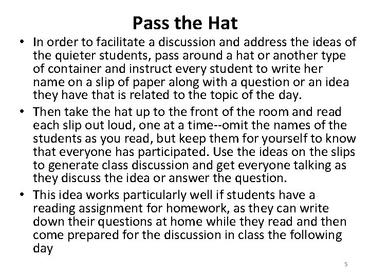 Pass the Hat • In order to facilitate a discussion and address the ideas