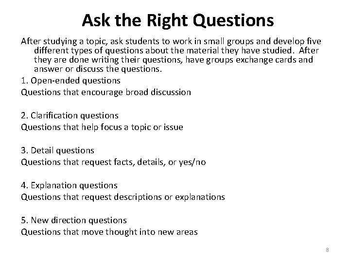 Ask the Right Questions After studying a topic, ask students to work in small