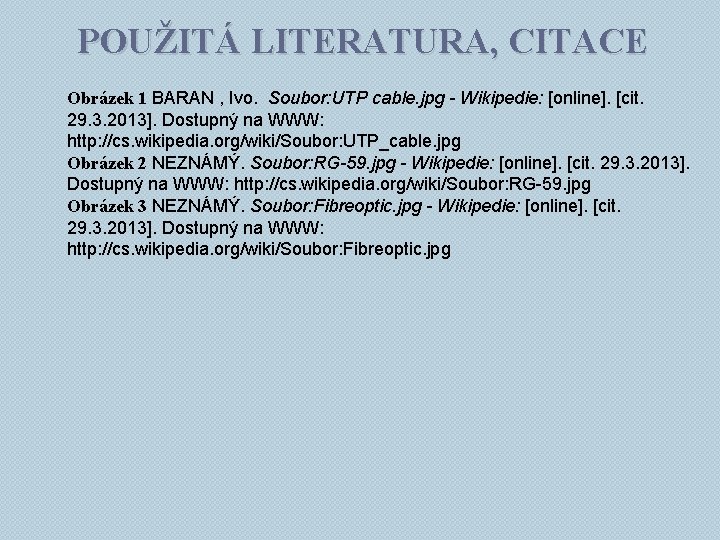 POUŽITÁ LITERATURA, CITACE Obrázek 1 BARAN , Ivo. Soubor: UTP cable. jpg - Wikipedie: