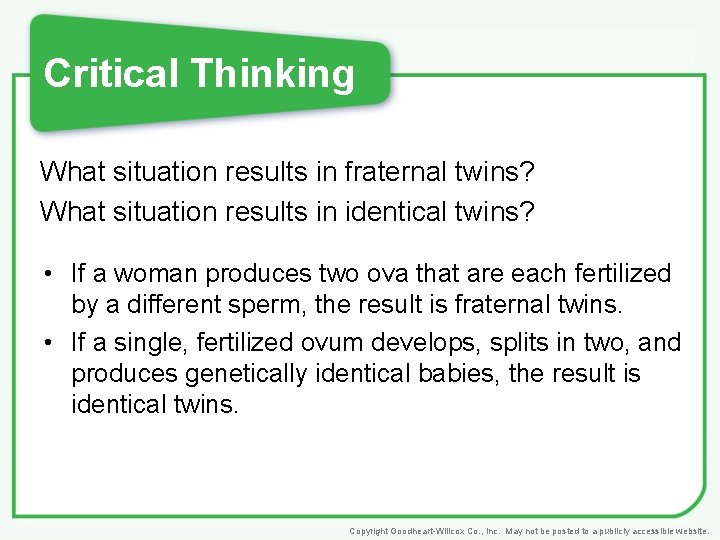 Critical Thinking What situation results in fraternal twins? What situation results in identical twins?