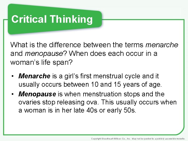 Critical Thinking What is the difference between the terms menarche and menopause? When does