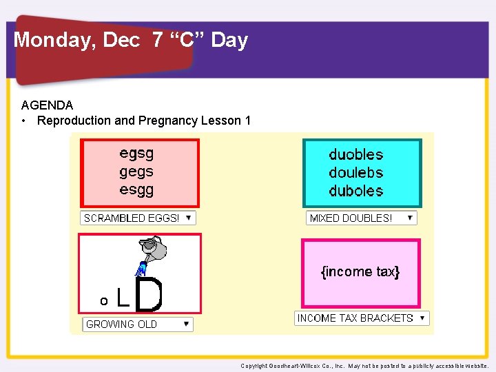 Monday, Dec 7 “C” Day AGENDA • Reproduction and Pregnancy Lesson 1 Copyright Goodheart-Willcox