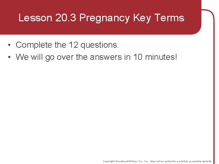 Lesson 20. 3 Pregnancy Key Terms • Complete the 12 questions. • We will