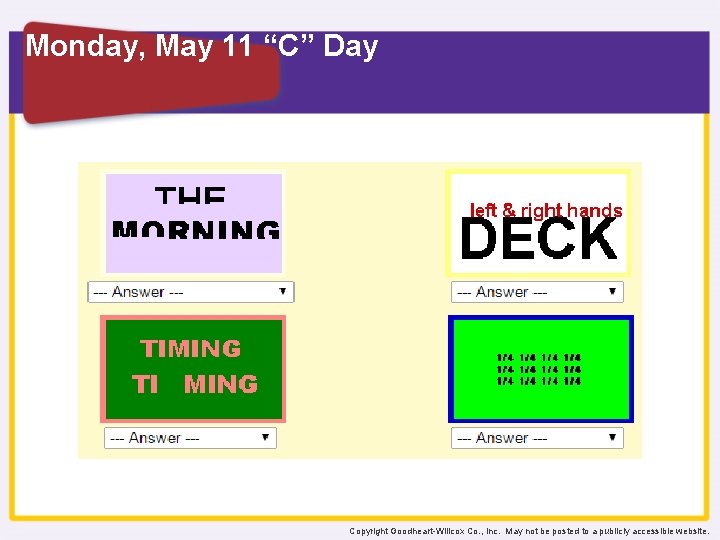 Monday, May 11 “C” Day Copyright Goodheart-Willcox Co. , Inc. May not be posted