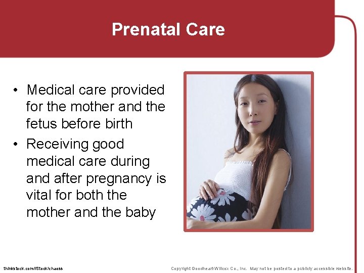 Prenatal Care • Medical care provided for the mother and the fetus before birth