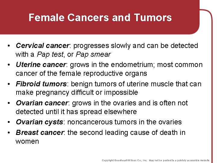 Female Cancers and Tumors • Cervical cancer: progresses slowly and can be detected with
