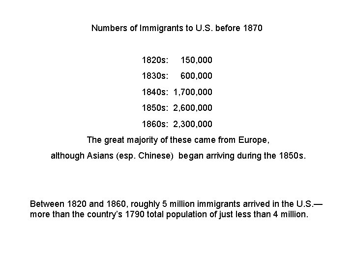 Numbers of Immigrants to U. S. before 1870 1820 s: 150, 000 1830 s: