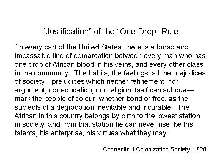 “Justification” of the “One-Drop” Rule “In every part of the United States, there is
