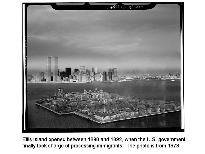 Ellis Island opened between 1890 and 1892, when the U. S. government finally took