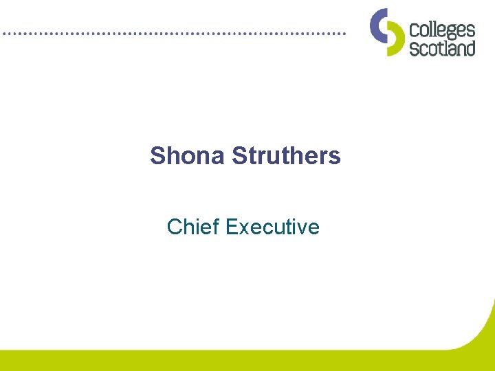 Shona Struthers Chief Executive 