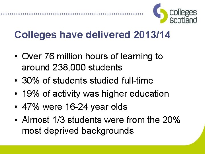 Colleges have delivered 2013/14 • Over 76 million hours of learning to around 238,