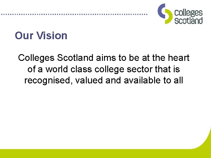 Our Vision Colleges Scotland aims to be at the heart of a world class