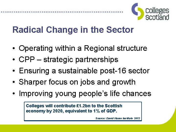 Radical Change in the Sector • • • Operating within a Regional structure CPP