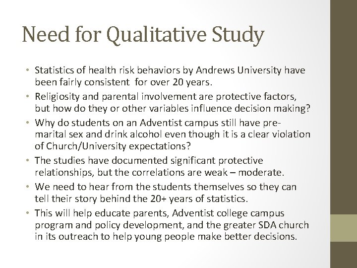 Need for Qualitative Study • Statistics of health risk behaviors by Andrews University have