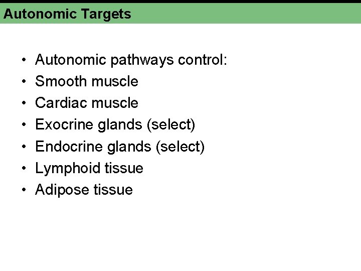 Autonomic Targets • • Autonomic pathways control: Smooth muscle Cardiac muscle Exocrine glands (select) Autonomic Targets • • Autonomic pathways control: Smooth muscle Cardiac muscle Exocrine glands (select)