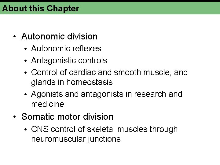 About this Chapter • Autonomic division • Autonomic reflexes • Antagonistic controls • Control About this Chapter • Autonomic division • Autonomic reflexes • Antagonistic controls • Control