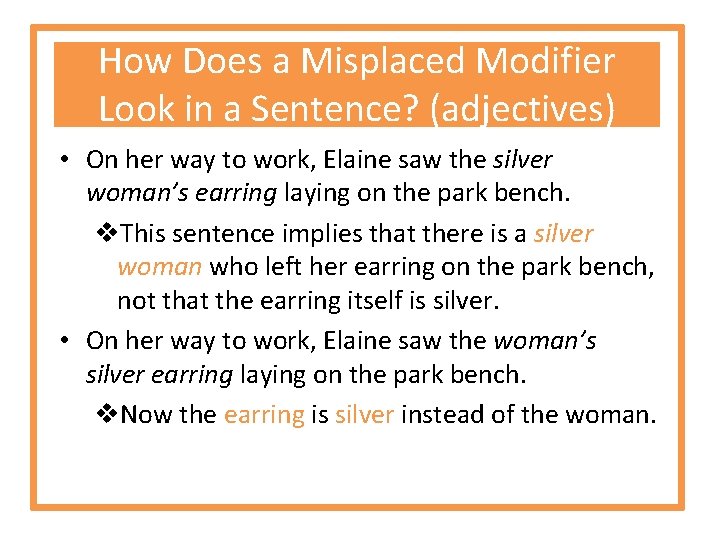 How Does a Misplaced Modifier Look in a Sentence? (adjectives) • On her way