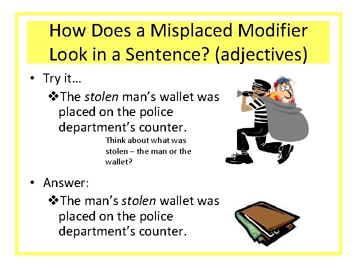 How Does a Misplaced Modifier Look in a Sentence? (adjectives) • Try it… v.