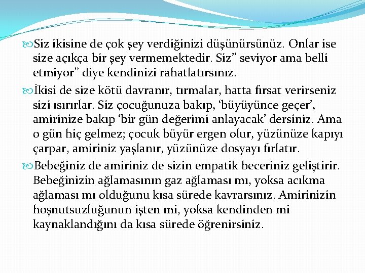  Siz ikisine de çok şey verdiğinizi düşünürsünüz. Onlar ise size açıkça bir şey