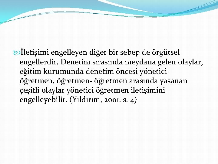  İletişimi engelleyen diğer bir sebep de örgütsel engellerdir, Denetim sırasında meydana gelen olaylar,