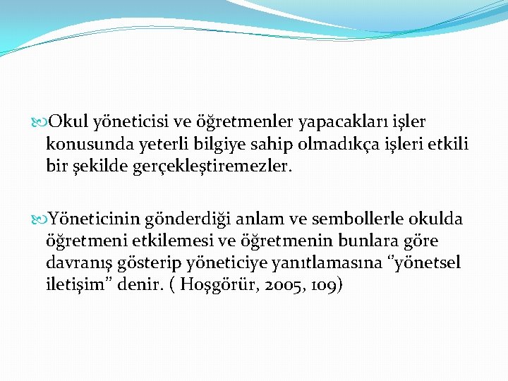  Okul yöneticisi ve öğretmenler yapacakları işler konusunda yeterli bilgiye sahip olmadıkça işleri etkili