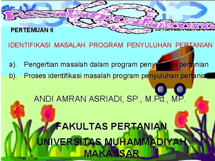 PERTEMUAN 6 IDENTIFIKASI MASALAH PROGRAM PENYULUHAN PERTANIAN a). Pengertian masalah dalam program penyuluhan pertanian