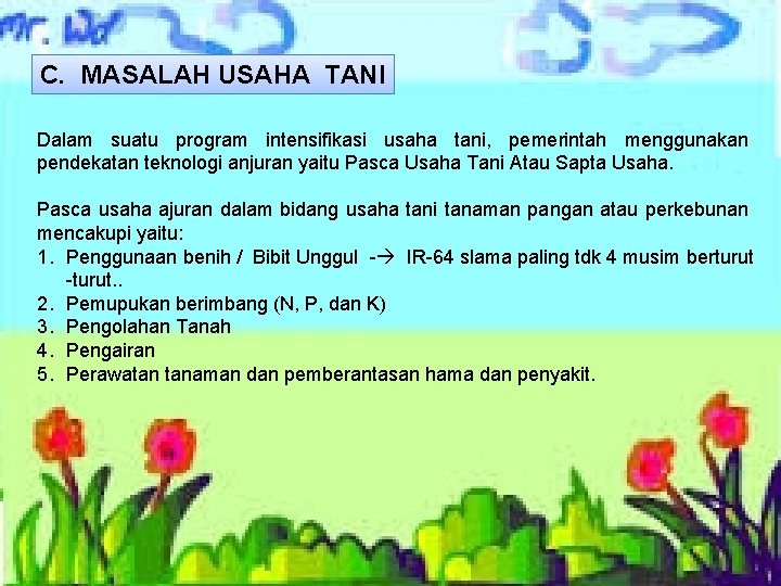 C. MASALAH USAHA TANI Dalam suatu program intensifikasi usaha tani, pemerintah menggunakan pendekatan teknologi
