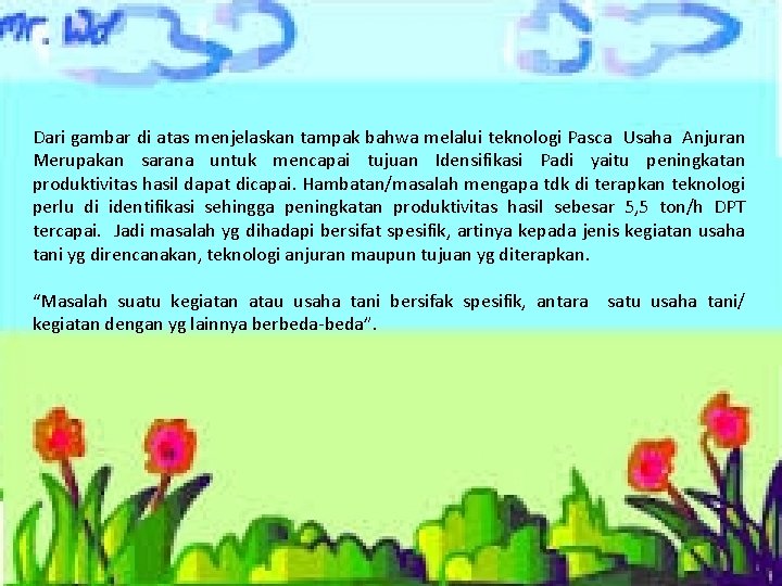 Dari gambar di atas menjelaskan tampak bahwa melalui teknologi Pasca Usaha Anjuran Merupakan sarana