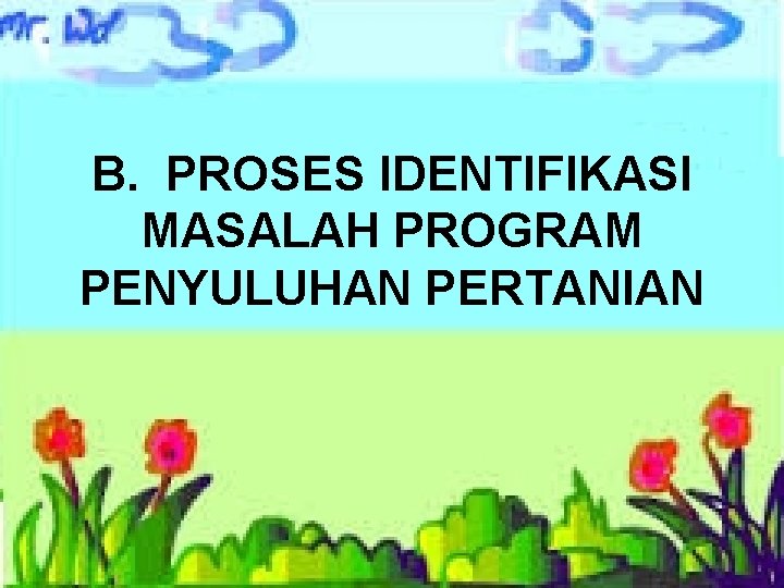 B. PROSES IDENTIFIKASI MASALAH PROGRAM PENYULUHAN PERTANIAN 