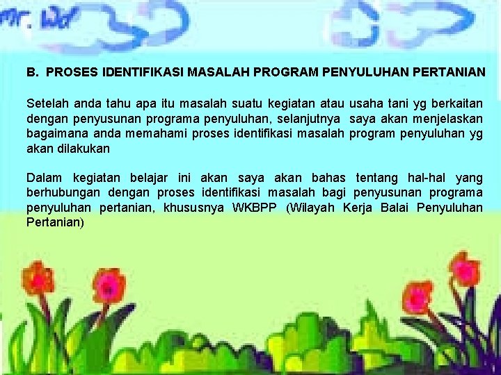 B. PROSES IDENTIFIKASI MASALAH PROGRAM PENYULUHAN PERTANIAN Setelah anda tahu apa itu masalah suatu