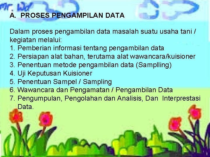 A. PROSES PENGAMPILAN DATA Dalam proses pengambilan data masalah suatu usaha tani / kegiatan