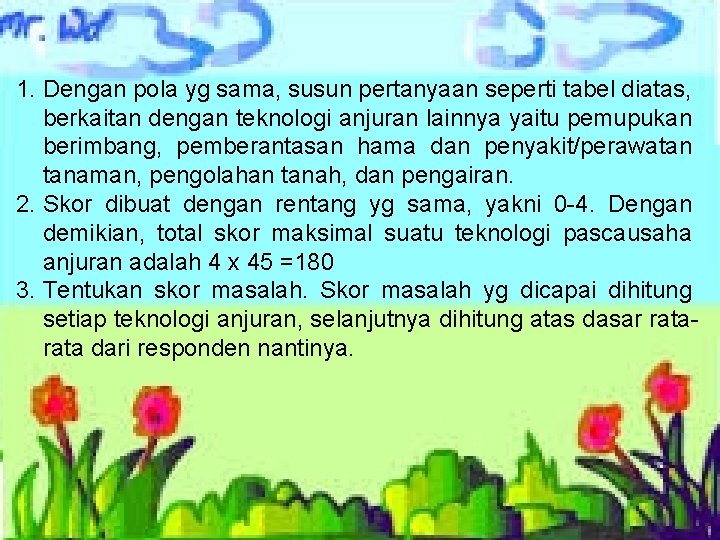 1. Dengan pola yg sama, susun pertanyaan seperti tabel diatas, berkaitan dengan teknologi anjuran